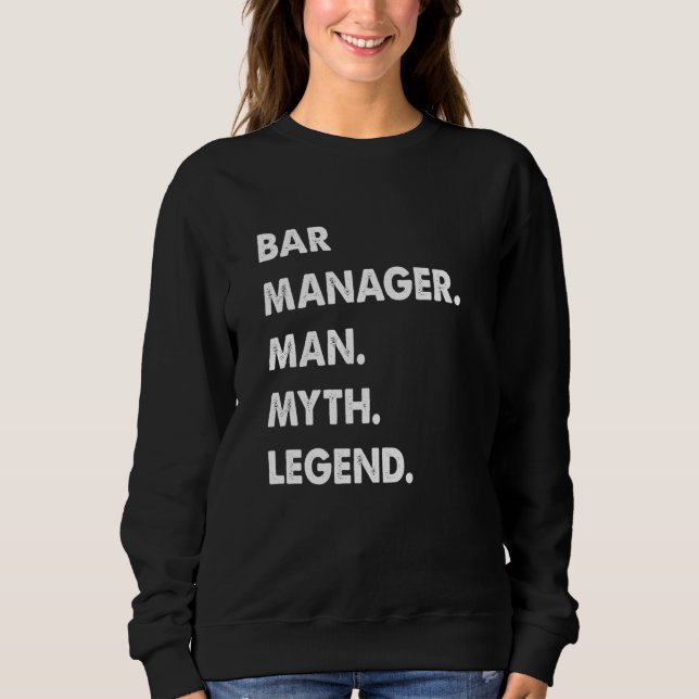 Bar Manager Man Myth Legend Sweatshirt (Front)