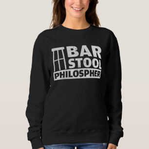 Bar Stool Philosopher Bar Bar Sweatshirt