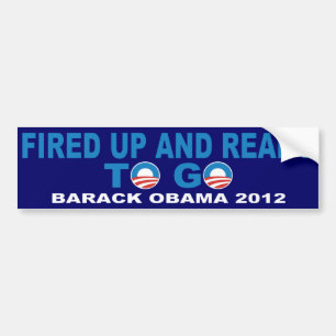 Barack Obama 2012 Fired Up And Ready To Go Bumper Sticker