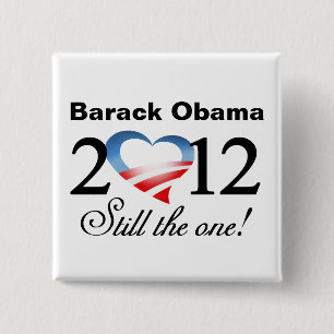 Barack Obama 2012 - Still the one! Campaign Button