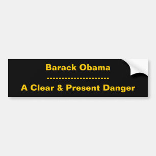 Barack Obama---------------------A Clear & Pres... Bumper Sticker