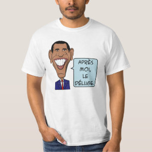 Barack Obama Après moi, le déluge T-Shirt