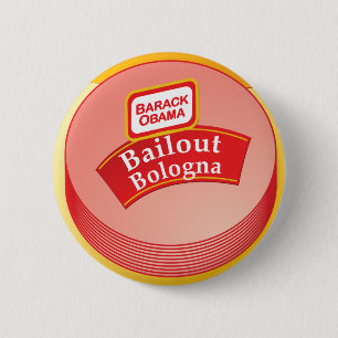 Barack Obama - Bailout Bologna 6 Cm Round Badge
