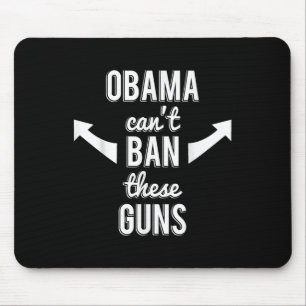 Barack Obama Cant Ban These Guns Mouse Pad
