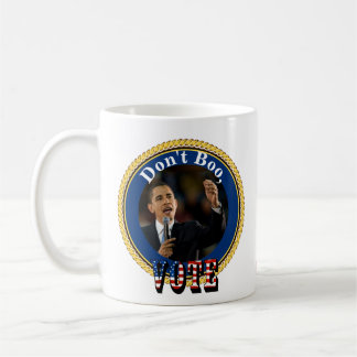 Barack Obama....Don't Boo, VOTE Coffee Mug
