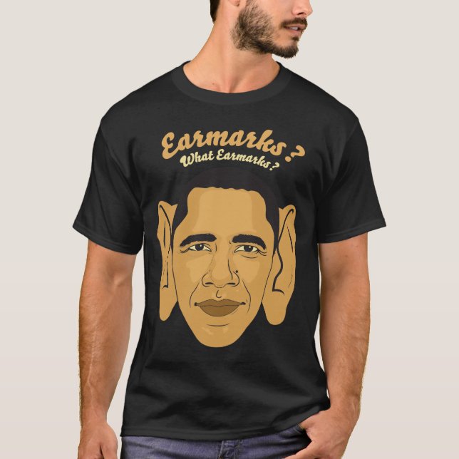 Barack Obama Earmarks Tee: "What Earmarks?" T-Shirt (Front)