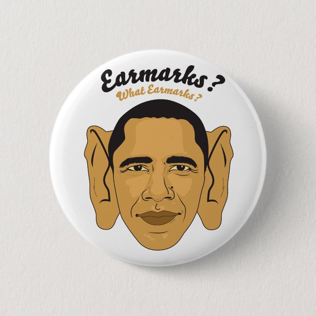 Barack Obama Earmarks: "What Earmarks?" Stimulus 6 Cm Round Badge (Front)