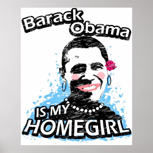 Barack Obama is my homegirl Poster (Front)
