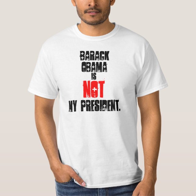 Barack Obama Is Not My President T-Shirt (Front)