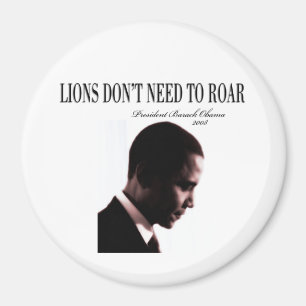 BARACK OBAMA: LIONS DON'T NEED TO ROAR MAGNET