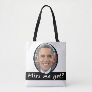 Barack Obama Miss Me Yet? Tote Bag