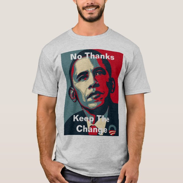 Barack Obama: No Thanks Keep The Change T-Shirt (Front)