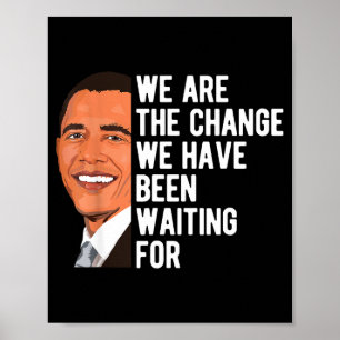 Barack Obama Saying We Are The Change T-shirt.png Poster