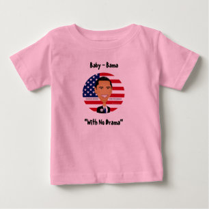 Barack Obama - shirt, Baby - Bama, "With No Drama" T-Shirt