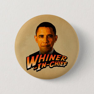Barack Obama Whiner-In-Chief 6 Cm Round Badge