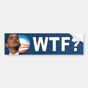 Barack Obama: WTF? Bumper Sticker