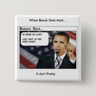 Barak Obama gets mad 15 Cm Square Badge