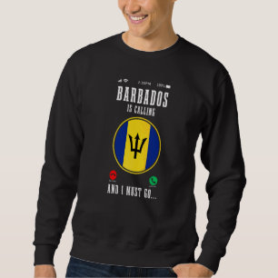Barbados Is Calling And I Must Go  Barbadian Flag  Sweatshirt