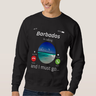Barbados Is Calling And I Must Go Barbados 1 Sweatshirt