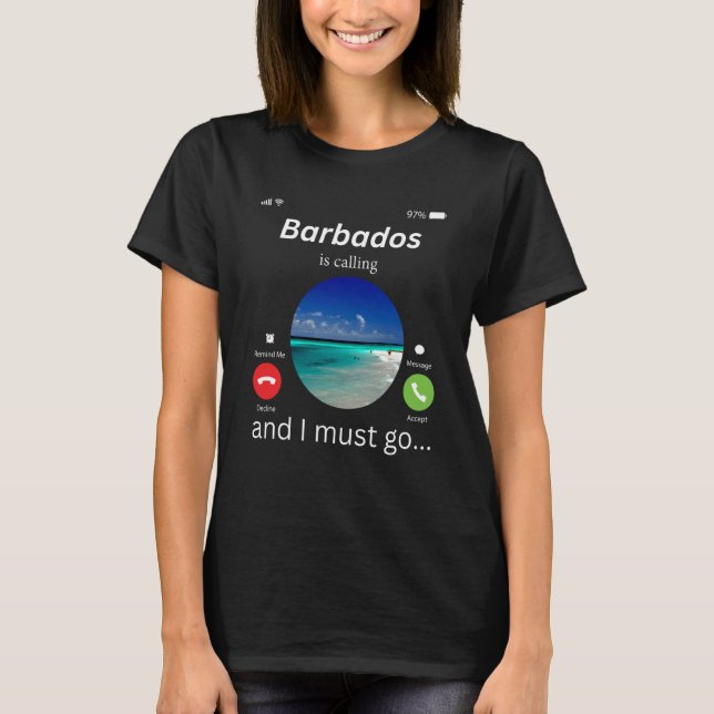 Barbados Is Calling And I Must Go Barbados  1 T-Shirt (Front)