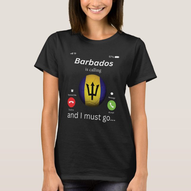 Barbados Is Calling and I Must Go Barbados Flag Me T-Shirt (Front)