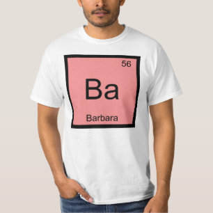 Barbara Name Chemistry Element Periodic Table T-Shirt