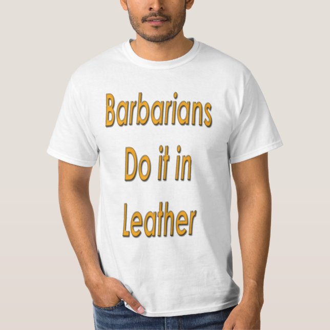 Barbarians do it in leather T-Shirt (Front)