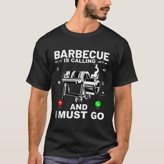 Barbecue is calling and I must go  Saying T-Shirt (Front)