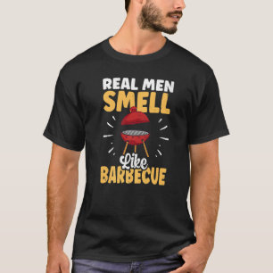 Barbecue Smoker Guru Party Real Men Smell Like Bar T-Shirt