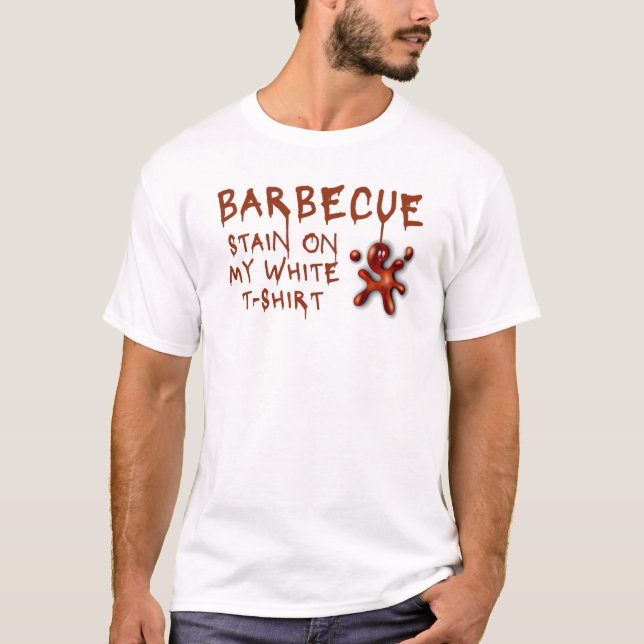 Barbecue Stain on my white   T-Shirt (Front)