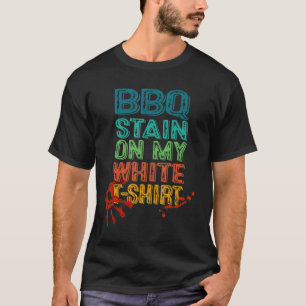 Barbecue Stain On My White T-Shirt