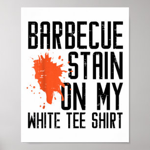 Barbecue Stain On My White Tee Funny Bbq Meat Men  Poster