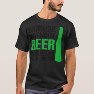 Barbecue without beer T-Shirt