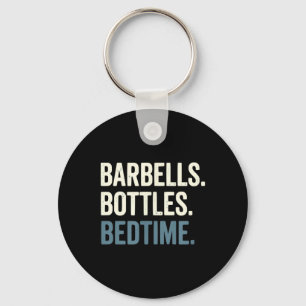 Barbells Bottles Bedtime - Funny Dad Gym Fitness Key Ring