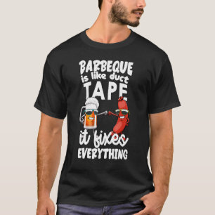 Barbeque Is Like Duct Tape It Fix Everything Foodi T-Shirt