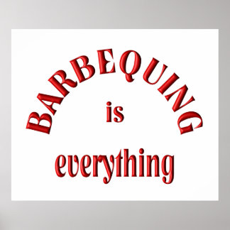 Barbequing is Everything Poster