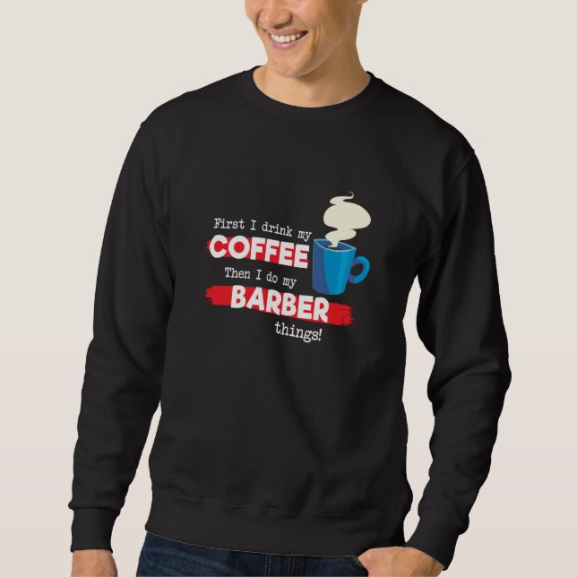 Barber and Coffee Sweatshirt (Front)