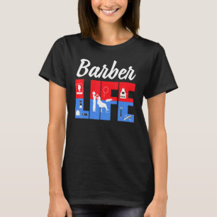 Barber Barbers Quote Hairstylist Life Pole Stuff T-Shirt