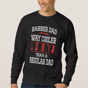 Barber Dad Father's Day Best Daddy Hairdresser Eve Sweatshirt