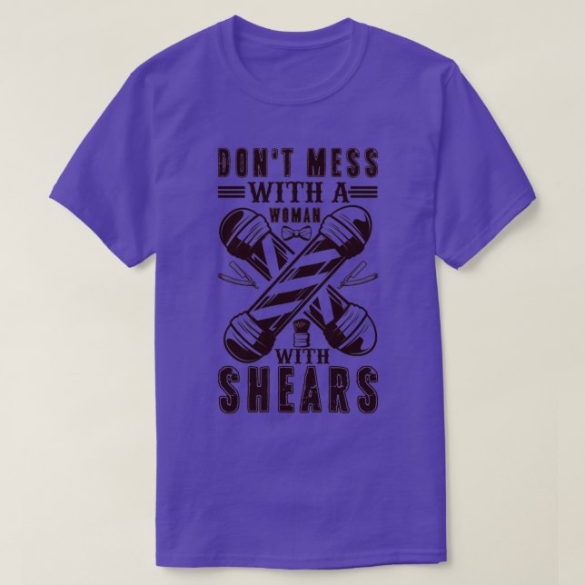 Barber Dont Mess With a Woman with Shears T-Shirt (Design Front)