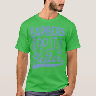 Barber Gift Hairdresser Hairstylist Barbershop Shi T-Shirt