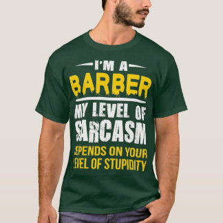 Barber Gift Sarcastic Barber Saying Gift T-Shirt