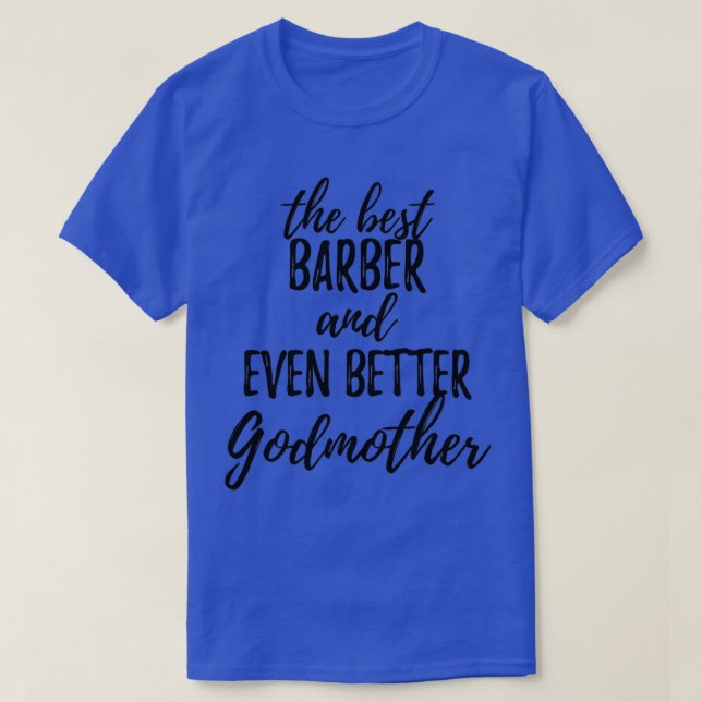 Barber Godmother Funny Gift Idea for Godparent Gag T-Shirt (Design Front)