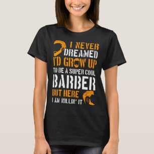 Barber Hairdresser Cosmetologist Hair Stylist Beau T-Shirt