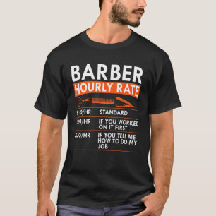 Barber Hourly Rate Barbershop Haircutter Rates T-Shirt