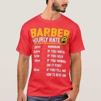 Barber Hourly Rate Funny Barber Hairstylist Hairdr T-Shirt