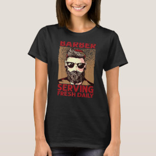 Barber Serving Fresh Daily Haircut Beards 1 T-Shirt