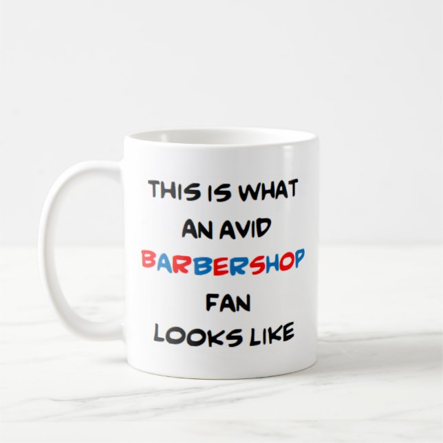 barbershop fan, avid coffee mug (Left)