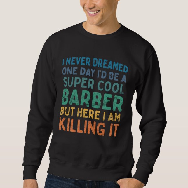 Barbershop Hairdresser Hairdressing Barber  1 Sweatshirt (Front)