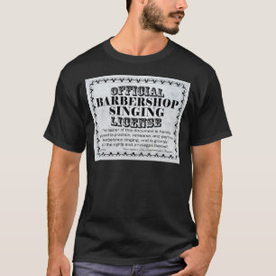 Barbershop Singing License T-Shirt